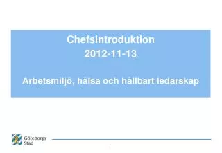 chefsintroduktion 2012 11 13 arbetsmilj h lsa och h llbart ledarskap