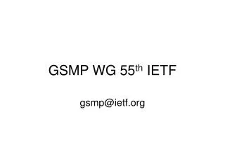 GSMP WG 55 th IETF