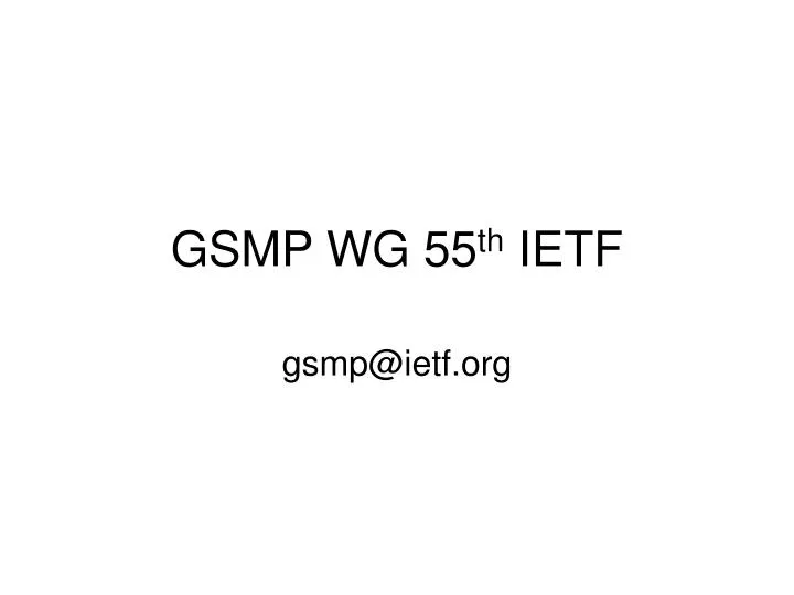 gsmp wg 55 th ietf