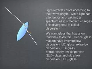 The effects of dispersion are called chromatic aberration.