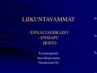 LIIKUNTAVAMMAT - ENNALTAEHKÄISY - ENSIAPU - HOITO