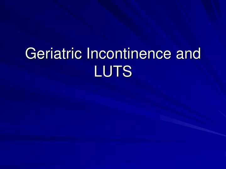 geriatric incontinence and luts
