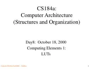 CS184a: Computer Architecture (Structures and Organization)