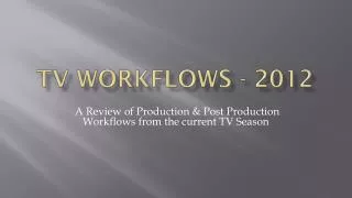 Tv workflows - 2012