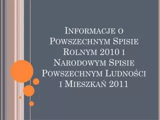 informacje o powszechnym spisie rolnym 2010 i narodowym spisie powszechnym ludno ci i mieszka 2011