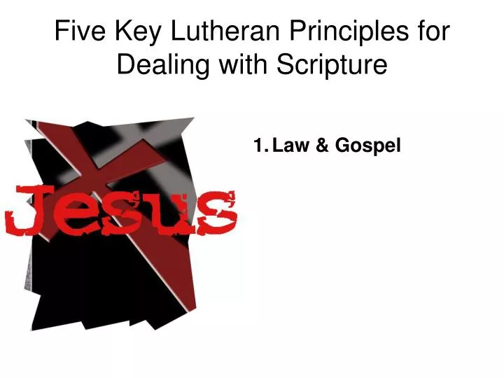 five key lutheran principles for dealing with scripture