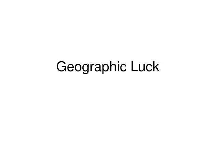 geographic luck