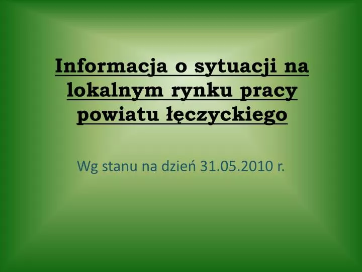 informacja o sytuacji na lokalnym rynku pracy powiatu czyckiego
