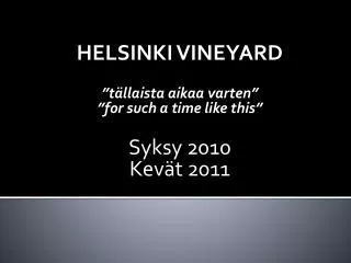 helsinki vineyard t llaista aikaa varten for such a time like this syksy 2010 kev t 2011