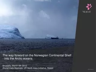 The way forward on the Norwegian Continental Shelf - into the Arctic oceans