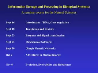 Information Storage and Processing in Biological Systems: