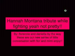 Hannah Montana tribute while fighting yeah not pretty!!
