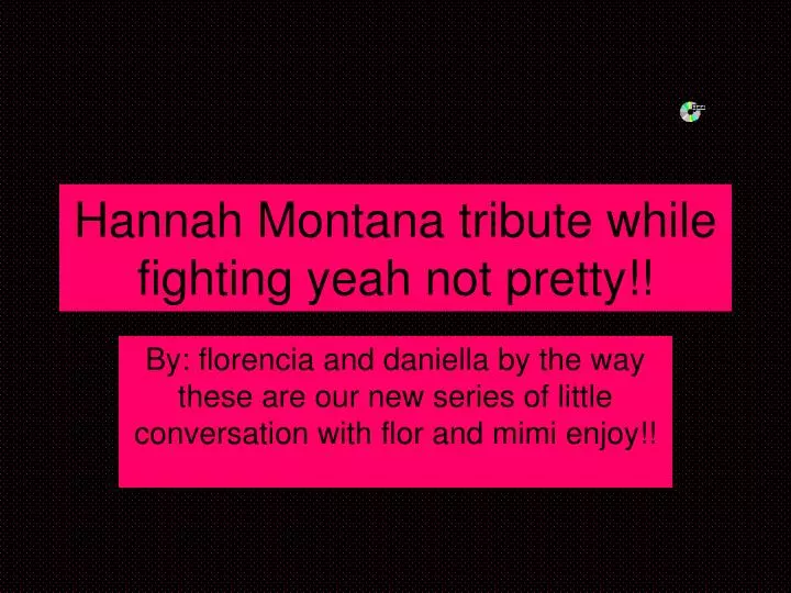hannah montana tribute while fighting yeah not pretty