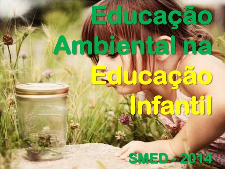 educa o ambiental na educa o infantil smed 2014