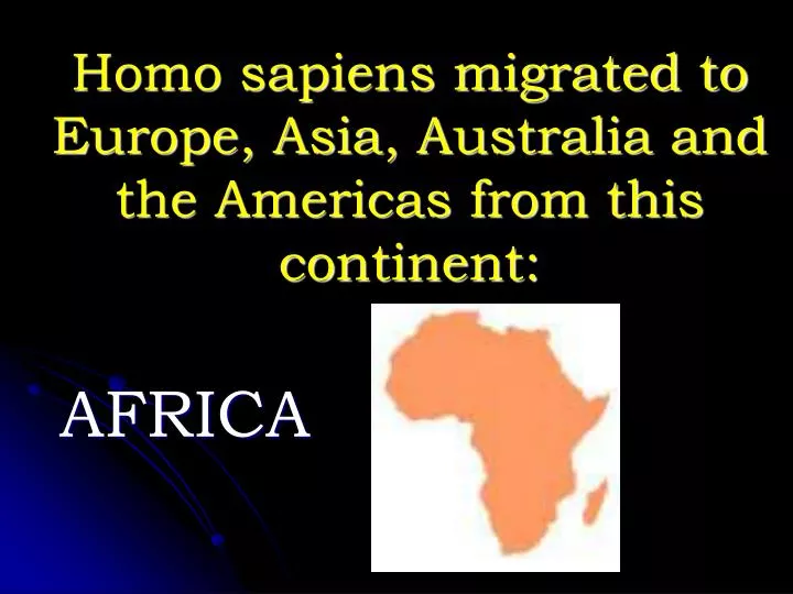 homo sapiens migrated to europe asia australia and the americas from this continent