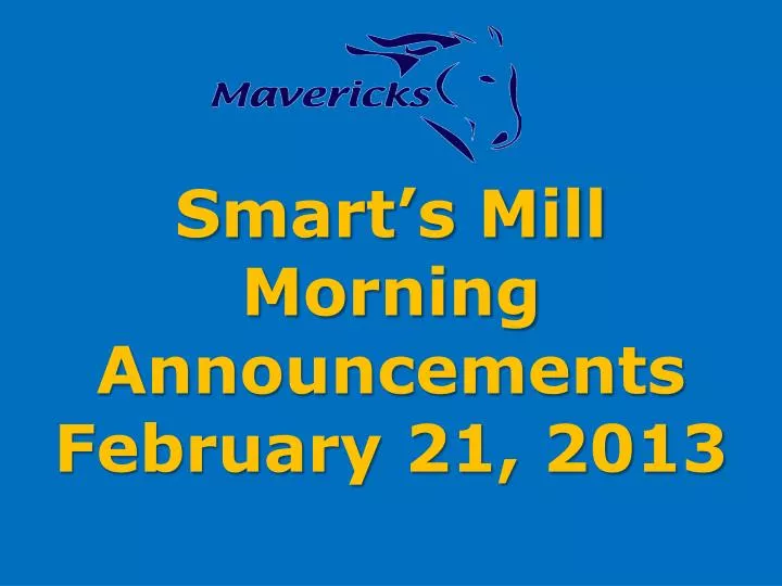 smart s mill morning announcements february 21 2013