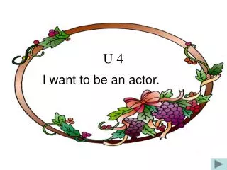 I want to be an actor.