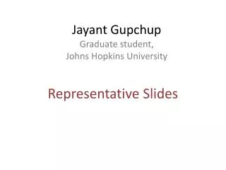 Jayant Gupchup Graduate student, Johns Hopkins University