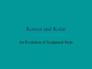 Kouroi and Korai