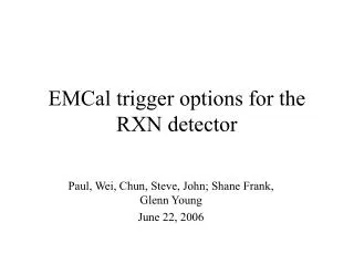 EMCal trigger options for the RXN detector