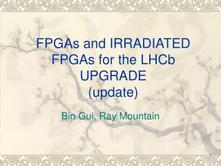 FPGAs and IRRADIATED FPGAs for the LHCb UPGRADE (update)