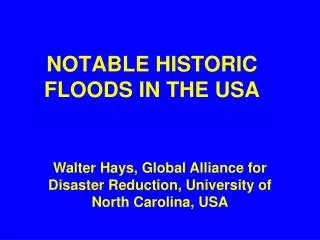NOTABLE HISTORIC FLOODS IN THE USA