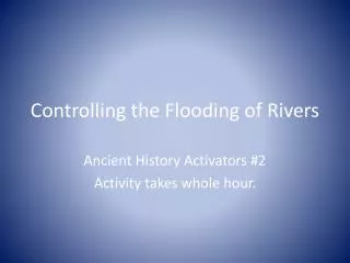Controlling the Flooding of Rivers