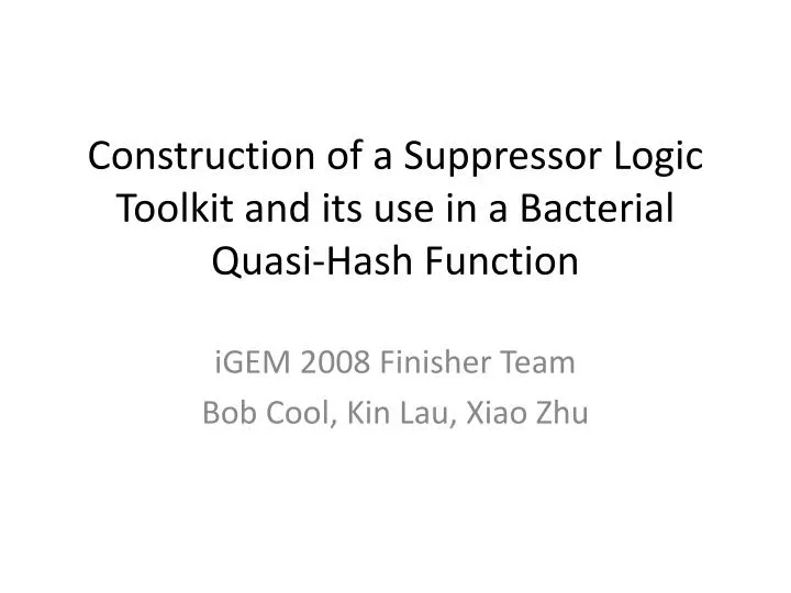 construction of a suppressor logic toolkit and its use in a bacterial quasi hash function