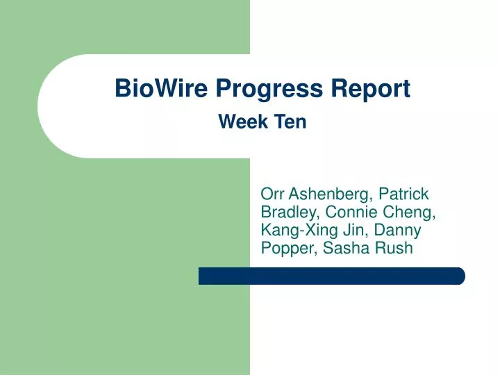 biowire progress report week ten