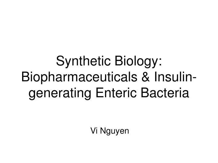 synthetic biology biopharmaceuticals insulin generating enteric bacteria