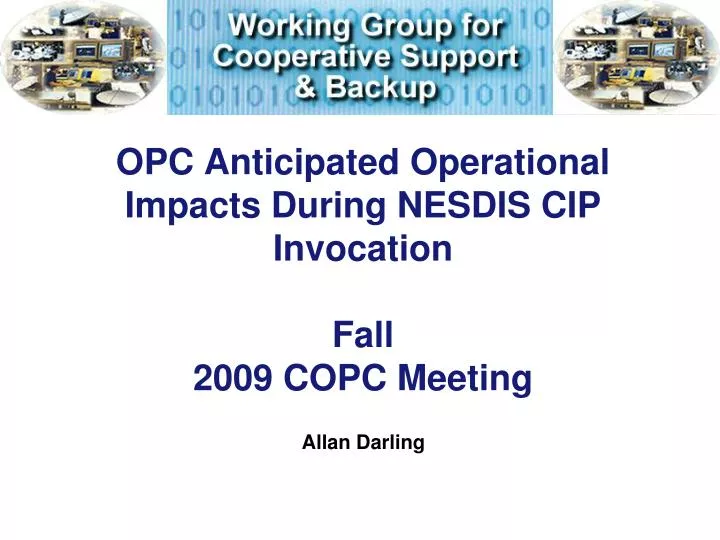 opc anticipated operational impacts during nesdis cip invocation fall 2009 copc meeting