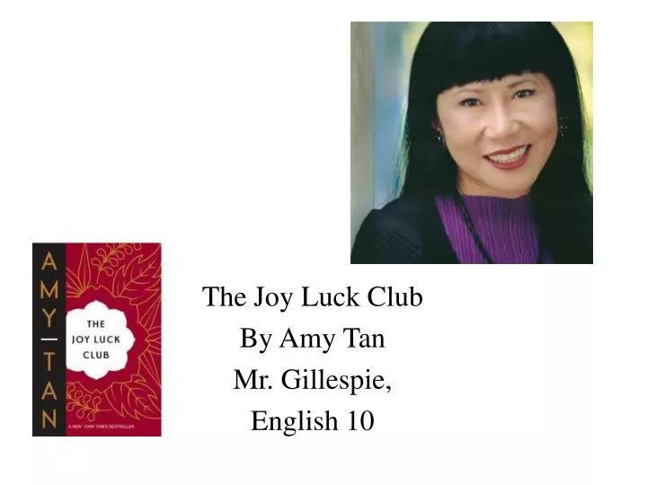 the joy luck club by amy tan mr gillespie english 10