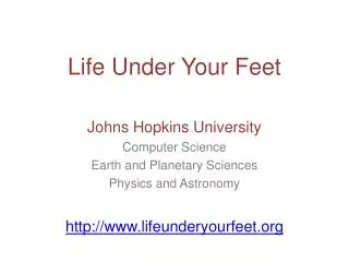 Life Under Your Feet Johns Hopkins University Computer Science Earth and Planetary Sciences