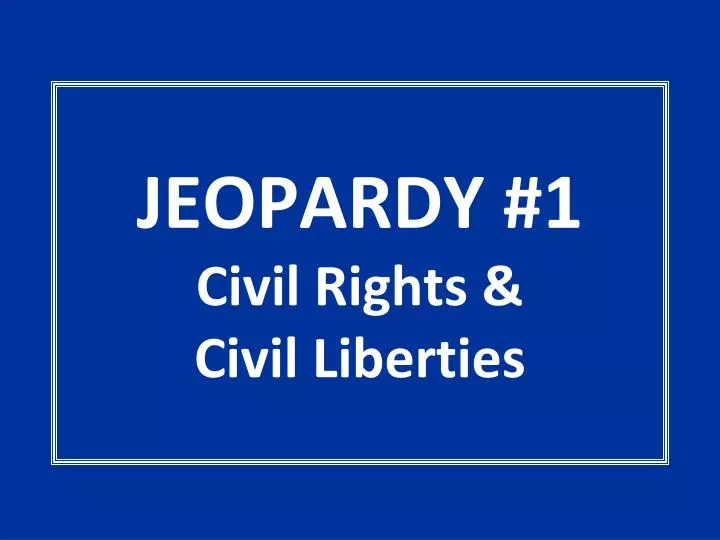 jeopardy 1 civil rights civil liberties