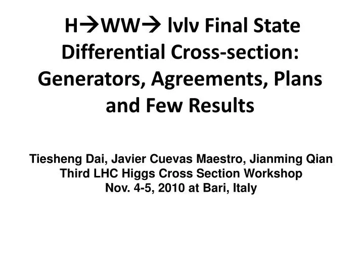 h ww l l final state differential cross section generators agreements plans and few results
