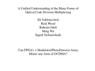 A Unified Understanding of the Many Forms of Optical Code Division Multiplexing Eli Yablonovitch