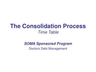 The Consolidation Process Time Table