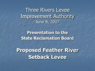 Three Rivers Levee Improvement Authority June 8, 2007