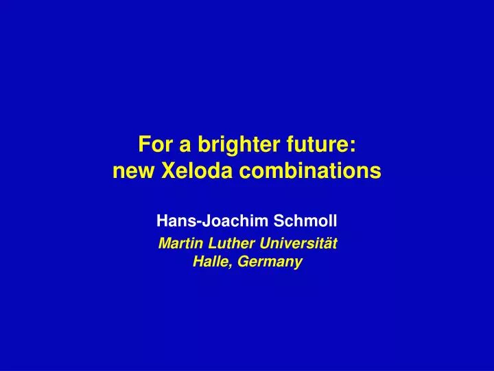 for a brighter future new xeloda combinations