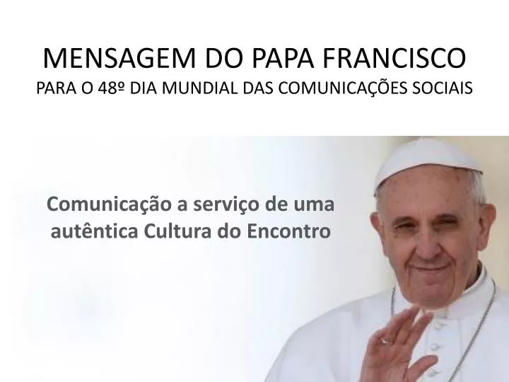 mensagem do papa francisco para o 48 dia mundial das comunica es sociais