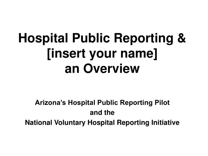 hospital public reporting insert your name an overview
