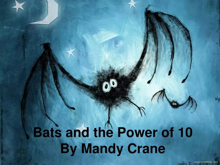 bats and the power of 10 by mandy crane
