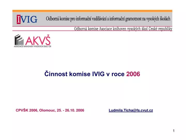 innost komise ivig v roce 2006 cpv k 2006 olomouc 25 26 10 2006 ludmila ticha @ fs cvut cz