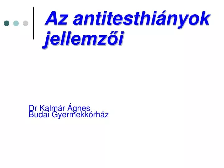 az antitesthi nyok jellemz i