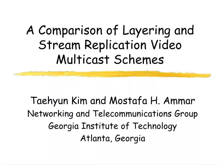 a comparison of layering and stream replication video multicast schemes