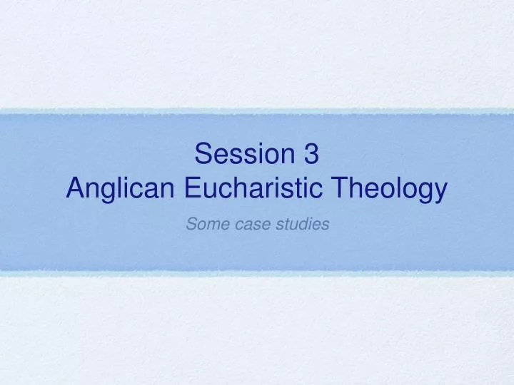 session 3 anglican eucharistic theology