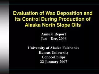 Evaluation of Wax Deposition and Its Control During Production of Alaska North Slope Oils