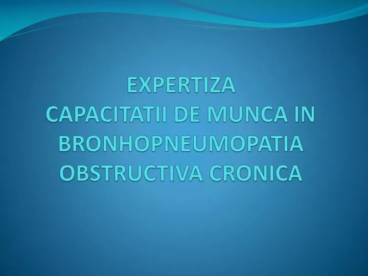 expertiza capacitatii de munca in bronhopneumopatia obstructiva cronica