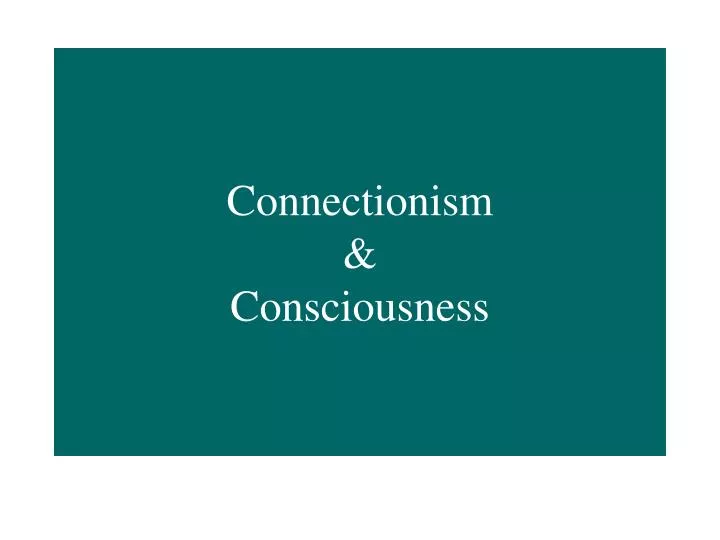 connectionism consciousness