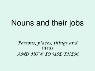 Nouns and their jobs
